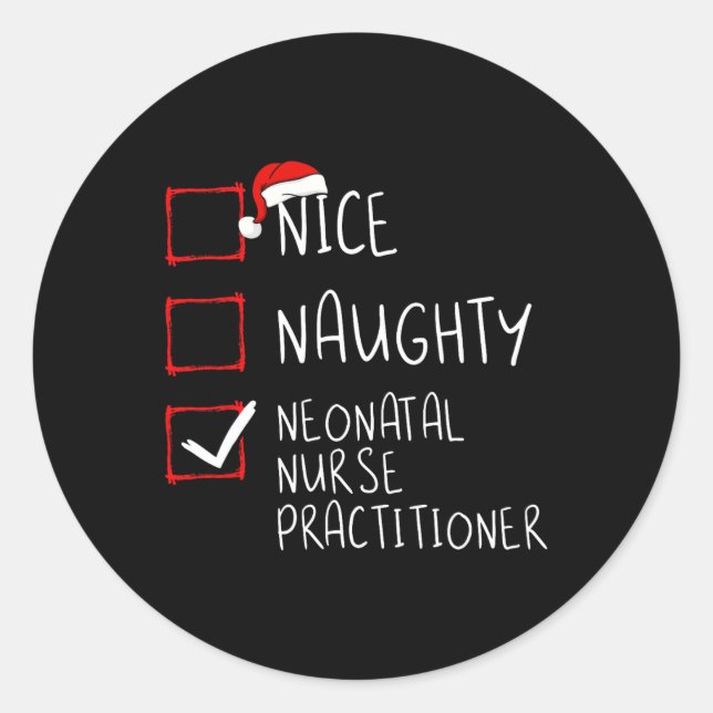 Nice Naughty Neonatal Nurse Practitioner Christmas Classic Round Sticker (Front)