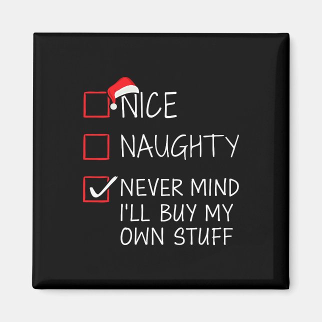 Nice Naughty Never Mind Buy Own Stuff Christmas Li Magnet (Front)
