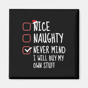 Nice Naughty Never Mind I Will Buy My Own Stuff Ch Magnet