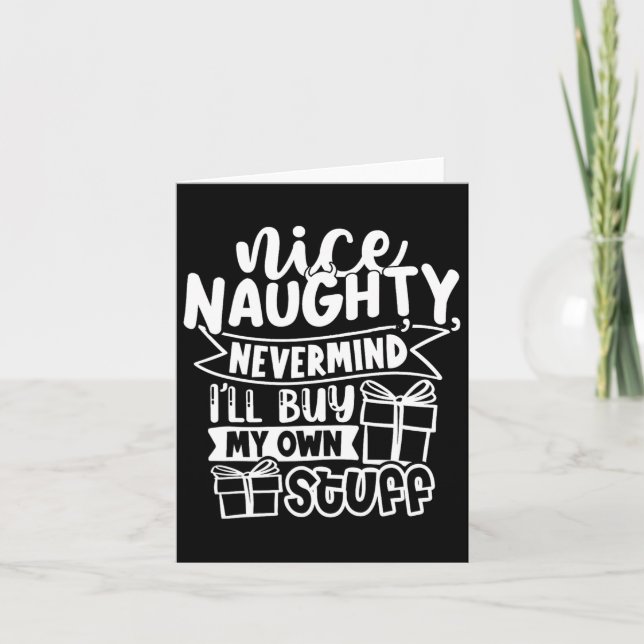 Nice Naughty Never Mind I'll Buy My Own Stuff Chri Card (Front)