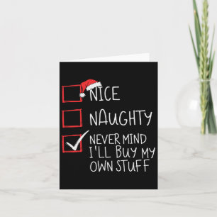 Nice Naughty Never Mind I'll Buy My Own Stuff Chri Card