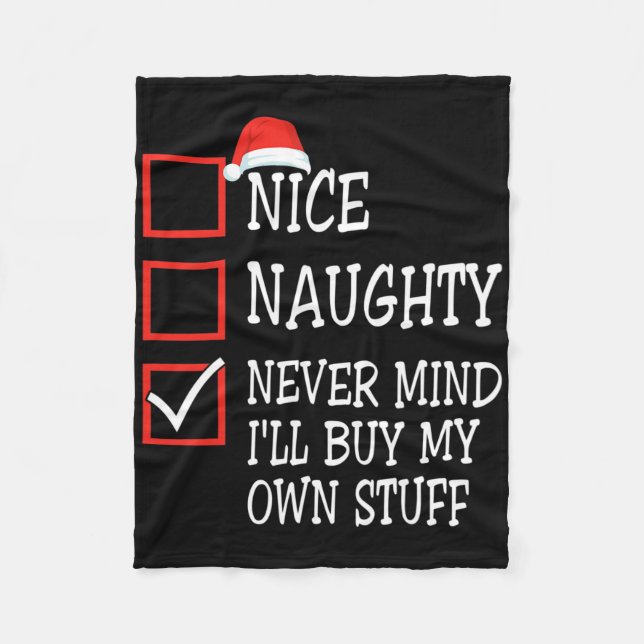 Nice Naughty Never Mind I'll Buy My Own Stuff Chri Fleece Blanket (Front)