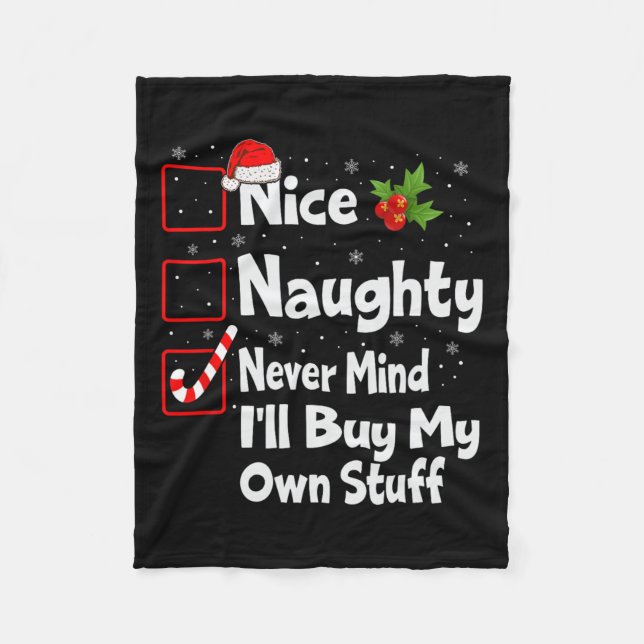 Nice Naughty Never Mind I'll Buy My Own Stuff Chri Fleece Blanket (Front)