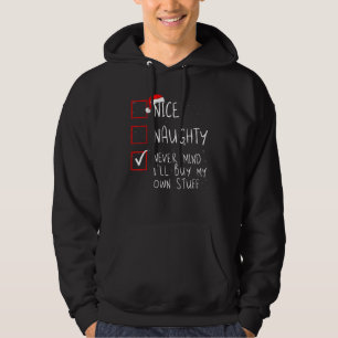 Nice Naughty Never Mind I'll Buy My Own Stuff Chri Hoodie