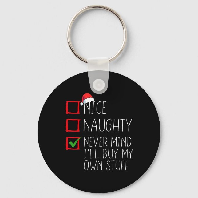 Nice Naughty Never Mind I'll Buy My Own Stuff Chri Key Ring (Front)