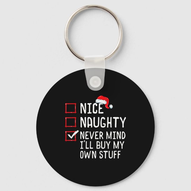 Nice Naughty Never Mind I'll Buy My Own Stuff Chri Key Ring (Front)