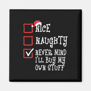 Nice Naughty Never Mind I'll Buy My Own Stuff Chri Magnet