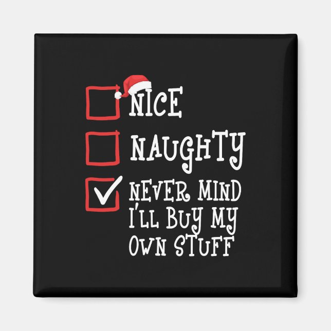Nice Naughty Never Mind I'll Buy My Own Stuff Chri Magnet (Front)