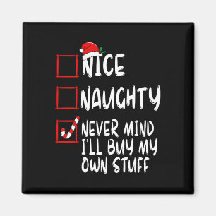 Nice Naughty Never Mind I'll Buy My Own Stuff Chri Magnet