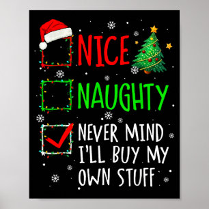 Nice Naughty Never Mind I'll Buy My Own Stuff Chri Poster