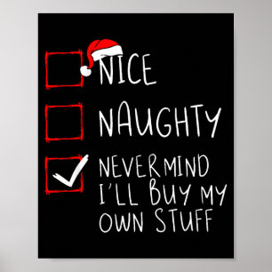 Nice Naughty Never Mind I'll Buy My Own Stuff Chri Poster