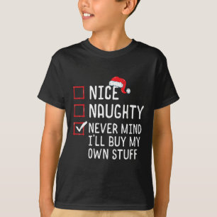 Nice Naughty Never Mind I'll Buy My Own Stuff Chri T-Shirt