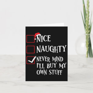 Nice Naughty Never Mind Ill Buy My Own Stuff Chris Card