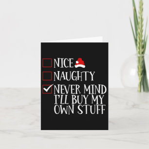 Nice Naughty Never Mind Ill Buy My Own Stuff Chris Card
