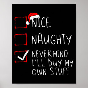 Nice Naughty Never Mind Ill Buy My Own Stuff Chris Poster