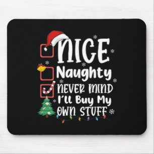 Nice Naughty Never Mind I'll Buy My Own Stuff Funn Mouse Pad