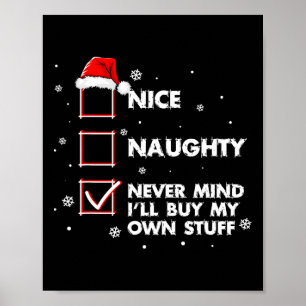 Nice Naughty Never Mind I'll Buy My Own Stuff Shir Poster