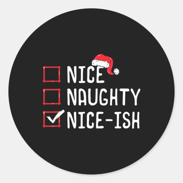 Nice Naughty Nice-ish Christmas List  Classic Round Sticker (Front)