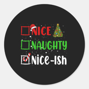 Nice Naughty Nice Ish Christmas List Holiday Xmas Classic Round Sticker