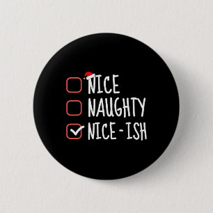 Nice Naughty Nice-ish Funny Christmas List Santa C 6 Cm Round Badge