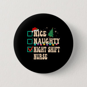 Nice Naughty Night Shift Nurse 6 Cm Round Badge