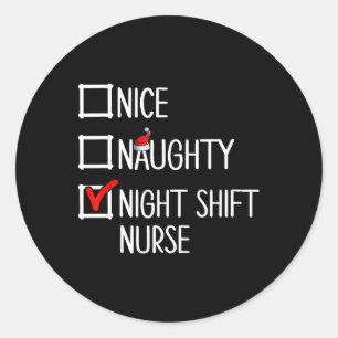 Nice Naughty Night Shift Nurse Shirt Classic Round Sticker