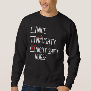 Nice Naughty Night Shift Nurse Shirt, Xmas List Nu Sweatshirt