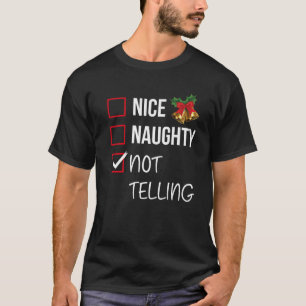 Nice Naughty Not Telling Christmas List Xmas Santa T-Shirt