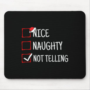 Nice Naughty Not Telling Funny Christmas  Mouse Pad