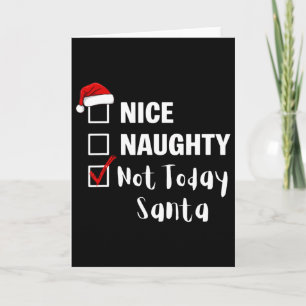 Nice Naughty Not Today Santa - Funny Santa Claus C Card