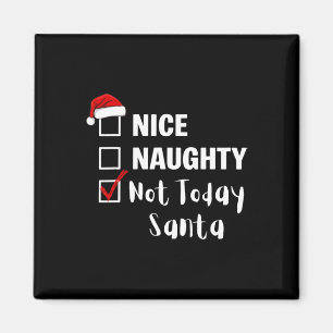 Nice Naughty Not Today Santa - Funny Santa Claus C Magnet