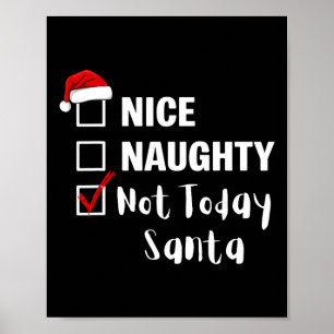 Nice Naughty Not Today Santa - Funny Santa Claus C Poster