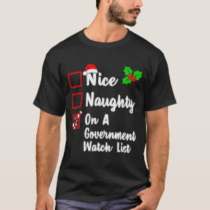 Nice Naughty On A Government Watch List Christmas T-Shirt
