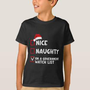 Nice Naughty On A Government Watch List List Chris T-Shirt