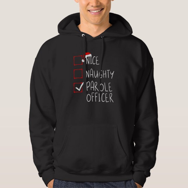 Nice Naughty Parole Officer Christmas List Xmas Sa Hoodie (Front)