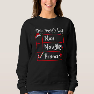 Nice Naughty Prancer  Christmas List Santa's Reind Sweatshirt