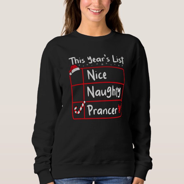 Nice Naughty Prancer  Christmas List Santa's Reind Sweatshirt (Front)