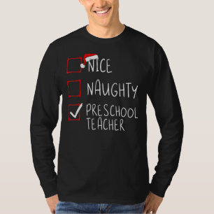 Nice Naughty Preschool Teacher Christmas List Sant T-Shirt