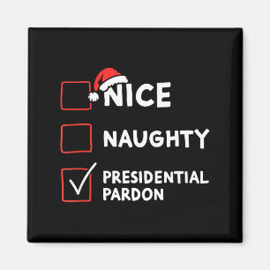Nice Naughty Presidential Pardon Christmas List Sa Magnet
