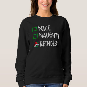 Nice Naughty Reindeer Christmas List Santa Xmas Bo Sweatshirt