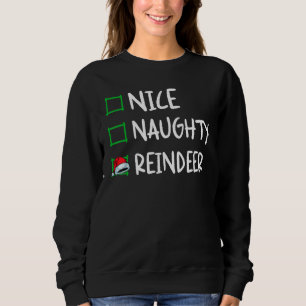 Nice Naughty Reindeer Christmas List Santa Xmas Bo Sweatshirt