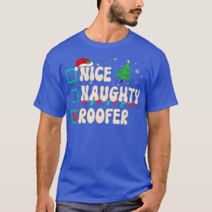 Nice Naughty Roofer Christmas Xmas List Santa Clau T-Shirt