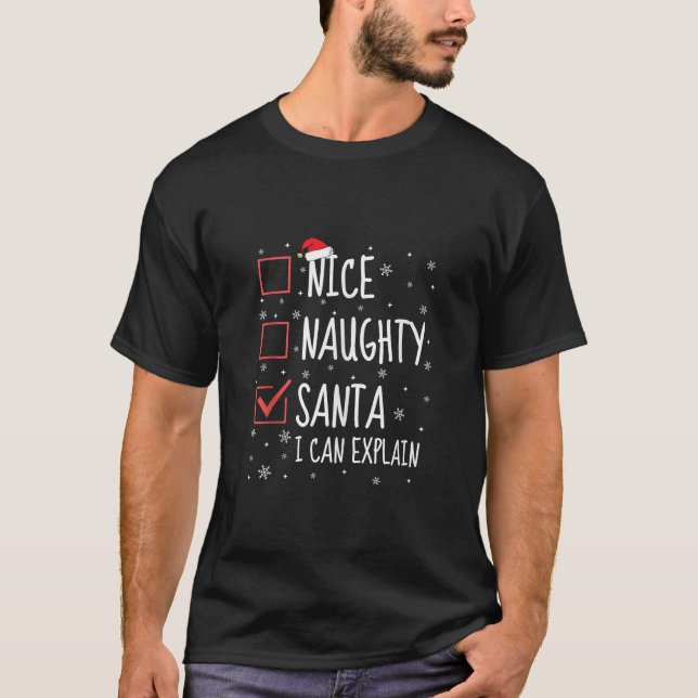 Nice Naughty Santa I Can Explain Christmas List Fu T-Shirt (Front)
