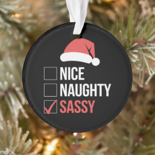 Nice Naughty Sassy Christmas List  Ornament
