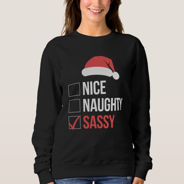 Nice Naughty Sassy Christmas List  Sweatshirt (Front)