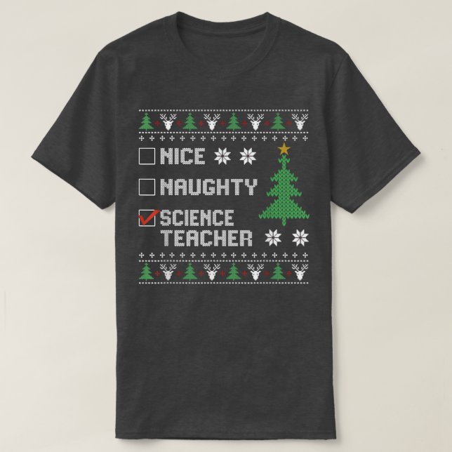 Nice Naughty Science Teacher Ugly Christmas Sweate T-Shirt (Design Front)