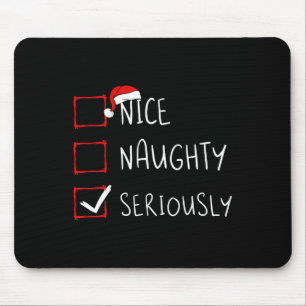 Nice Naughty Seriously Christmas List Xmas Santa C Mouse Pad
