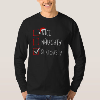 Nice Naughty Seriously Christmas List Xmas Santa C T-Shirt