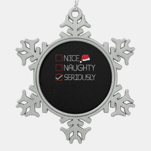 Nice Naughty Seriously Christmas Modern Style  Snowflake Pewter Christmas Ornament