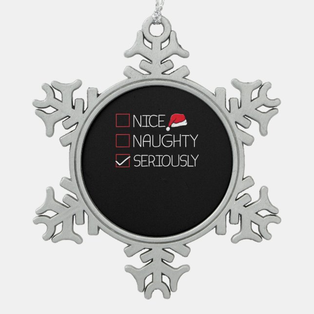 Nice Naughty Seriously Christmas Modern Style  Snowflake Pewter Christmas Ornament (Front)